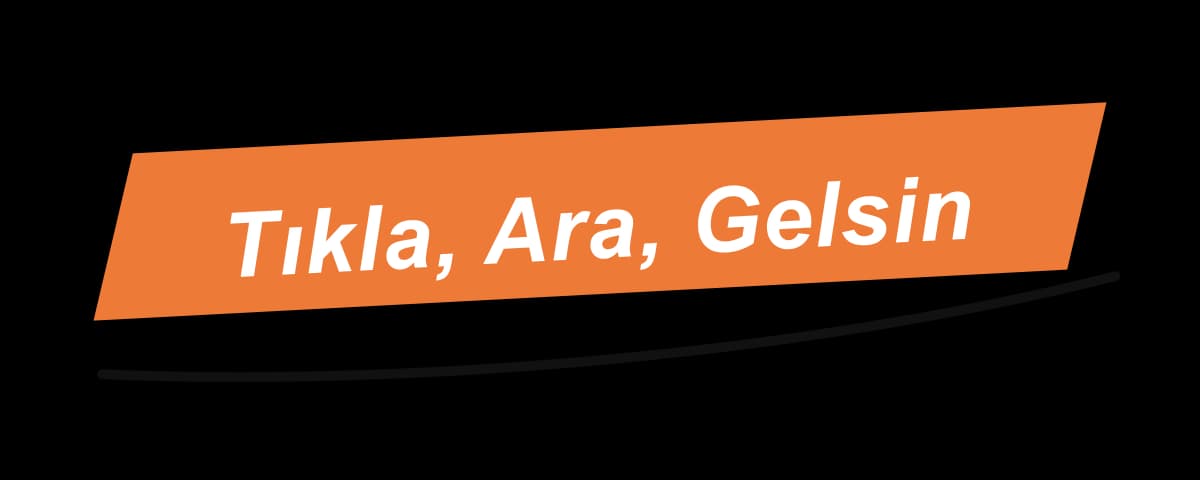 Tıkla, Ara, Gelsin